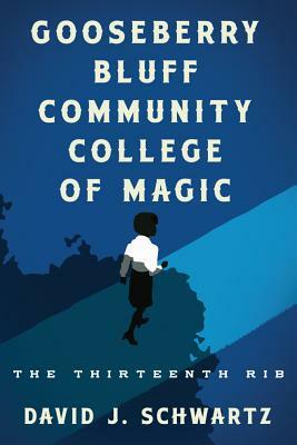 Gooseberry Bluff Community College of Magic by David J. Schwartz