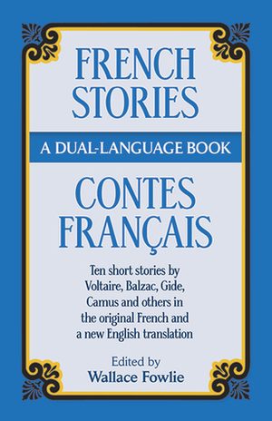 French Stories/Contes Francais: A Dual-Language Book by Wallace Fowlie