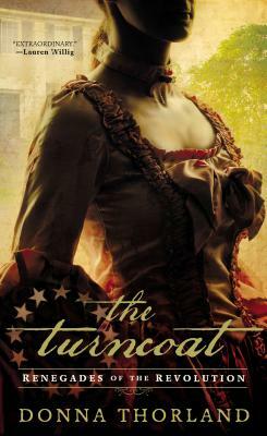 The Turncoat: Renegades of the American Revolution by Donna Thorland