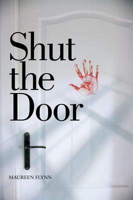 Shut the Door by Maureen Flynn