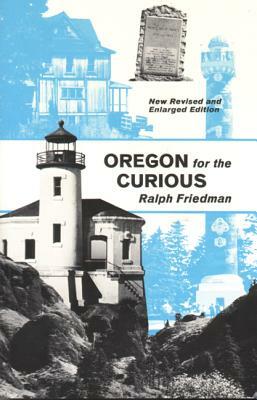 Oregon for the Curious by Ralph Friedman