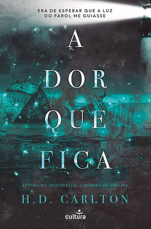  A Dor que Fica by H.D. Carlton