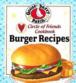 Circle of Friends Cookbook - 25 Burger Recipes by Gooseberry Patch