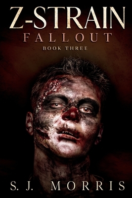 Z-Strain: Book Three - Fallout by Sj Morris