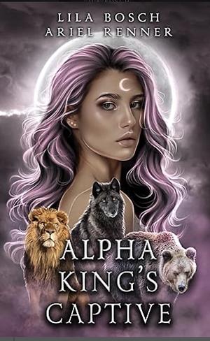 Alpha King’s Captive by Ariel Renner