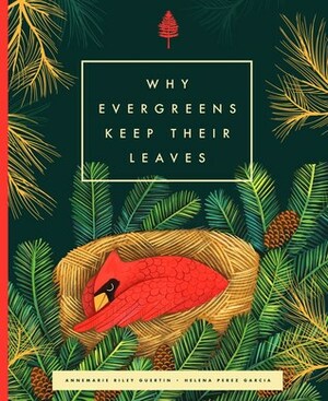 Why Evergreens Keep Their Leaves by Annemarie Riley Guertin, Helena Pérez García