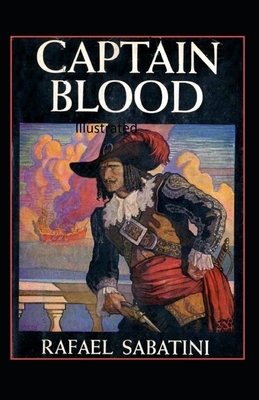 The Chronicles of Captain Blood Illustrated by Rafael Sabatini