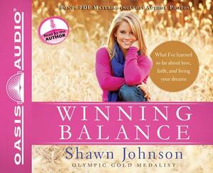 Winning Balance: What I've Learned So Far about Love, Faith, and Living Your Dreams by Shawn Johnson