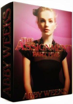 The Assignment 5 by Abby Weeks