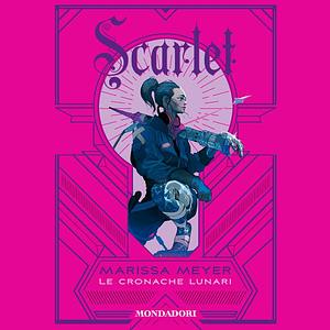 Scarlet - Cronache lunari by Marissa Meyer