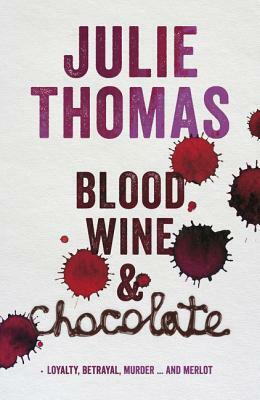 Blood, Wine and Chocolate by Julie Thomas