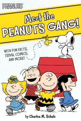 Meet the Peanuts Gang!: With Fun Facts, Trivia, Comics, and More! by Charles M. Schulz