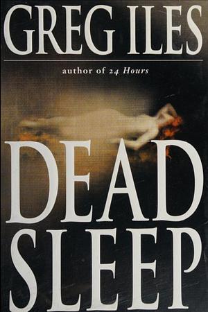 Dead Sleep by Greg Iles