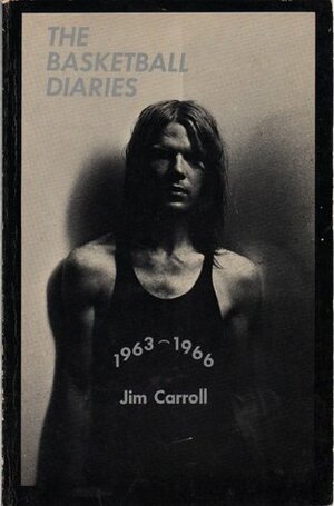 The Basketball Diaries 1963-1966 by Jim Carroll