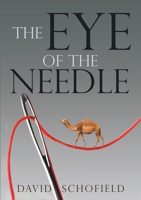 The Eye of the Needle by David Schofield