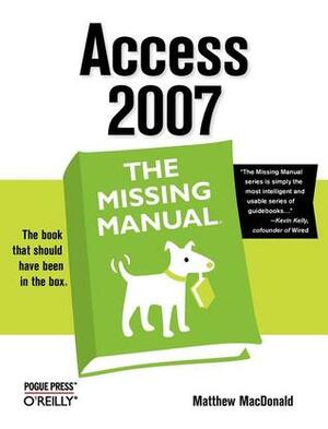 Access 2007: The Missing Manual by Matthew MacDonald