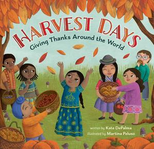 Harvest Days: Giving Thanks Around the World by Kate Depalma