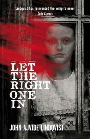 Let the Right One In by John Ajvide Lindqvist