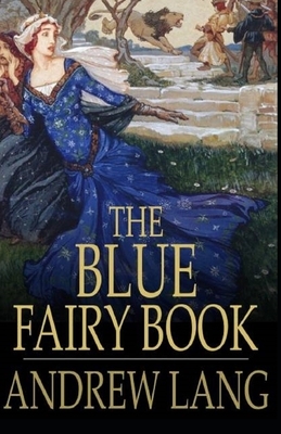 The Blue Fairy Book Illustrated by Andrew Lang