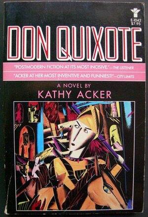 Don Quixote, Which Was A Dream by Kathy Acker