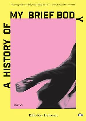 A History of My Brief Body by Billy-Ray Belcourt