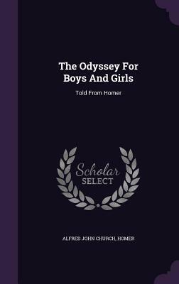 The Odyssey for Boys and Girls: Told from Homer by Alfred John Church, Homer