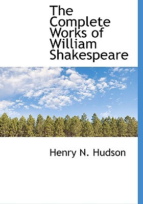 The Complete Works of William Shakespeare by Henry N. Hudson