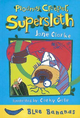 Plodney Creeper, Supersloth by Jane Clarke