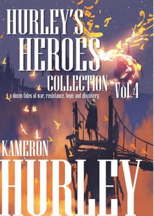 Hurley's Heroes Collection: Volume 4 by Kameron Hurley