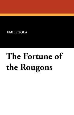 The Fortune of the Rougons by Émile Zola