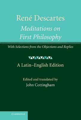 René Descartes: Meditations on First Philosophy: With Selections from the Objections and Replies by 