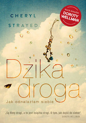 Dzika droga. Jak odnalazłam siebie by Joanna Dziubińska, Cheryl Strayed