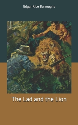 The Lad and the Lion by Edgar Rice Burroughs