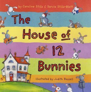 The House of 12 Bunnies by Sarcia Stills-Blott, Judith Rossell, Caroline Stills