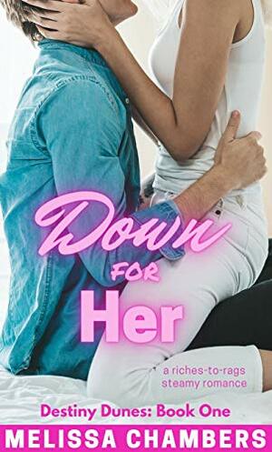 Down for Her: A Riches-to-Rags Steamy Romance by Melissa Chambers