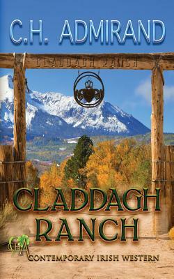 Claddagh Ranch by C. H. Admirand