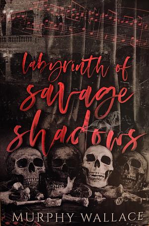 The Labyrinth of Savage Shadows by Murphy Wallace