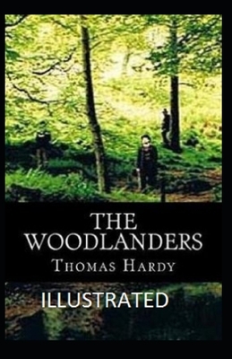 The Woodlanders Illustrated by Thomas Hardy