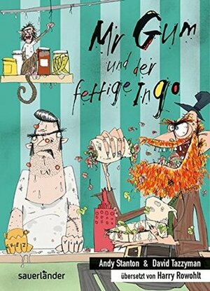 Mr Gum und der fettige Ingo by Andy Stanton, David Tazzyman, Harry Rowohlt