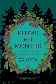Plums for Months: A Memoir of Nature and Neurodivergence by Zaji Cox