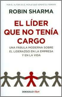 lider que no tenia cargo, el by Robin S. Sharma