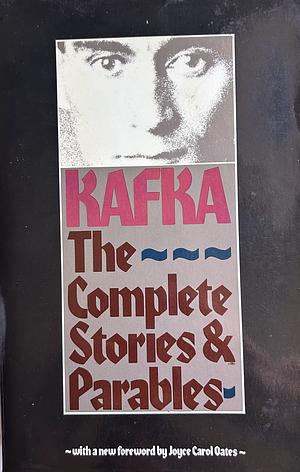 The Complete Stories and Parables by Franz Kafka