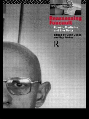 Reassessing Foucault: Power, Medicine and the Body by 