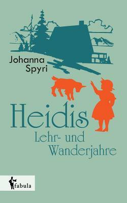 Heidis Lehr- und Wanderjahre by Johanna Spyri