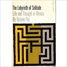 The Labyrinth of Solitude: Life and Thought in Mexico by Octavio Paz