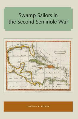 Swamp Sailors in the Second Seminole War by George E. Buker