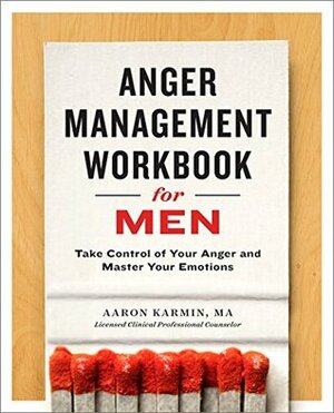 Anger Management Workbook for Men: Take Control of Your Anger and Master Your Emotions by Nathan R. Hydes, Aaron Karmin