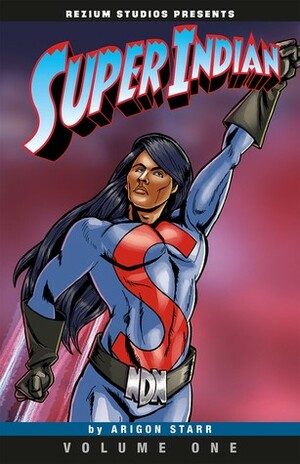 Super Indian, Vol. 1 by Arigon Starr