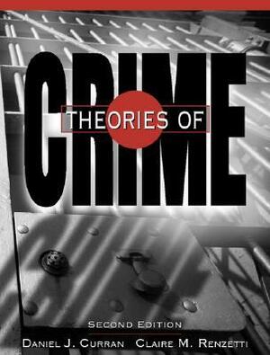 Theories of Crime by Daniel J. Curran, Claire M. Renzetti