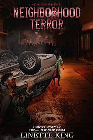 Neighborhood Terror  by Linette King